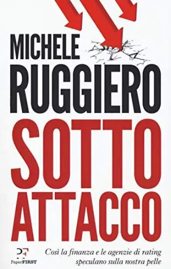 SOTTO ATTACCO. COSI` LA FINANZA E LE AGENZIE DI RATING SPECULANO SULLA NOSTRA PELLE