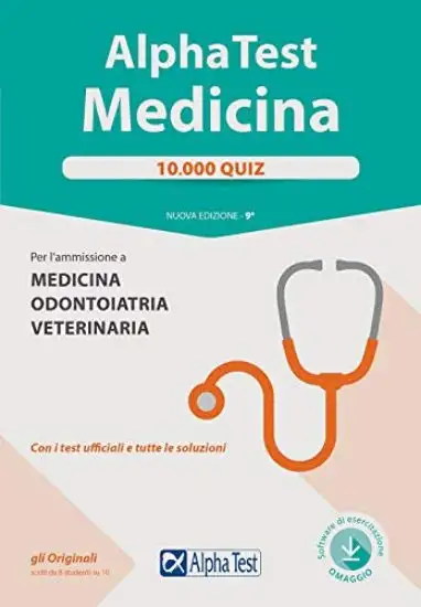 ALPHA TEST. MEDICINA. 10.000 QUIZ. PER L`AMMISSIONE A MEDICINA, ODONTOIATRIA E VETERINARIA. CON ...