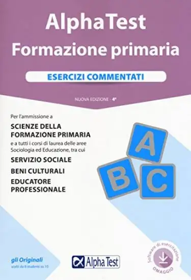 ALPHA TEST. FORMAZIONE PRIMARIA. ESERCIZI COMMENTATI. CON SOFTWARE