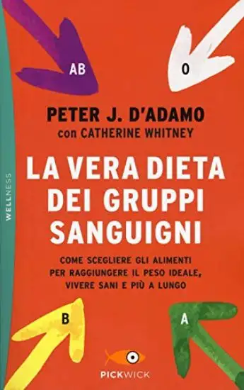 VERA DIETA DEI GRUPPI SANGUIGNI. COME SCEGLIERE GLI ALIMENTI PER RAGGIUNGERE IL PESO IDEALE, VIVERE