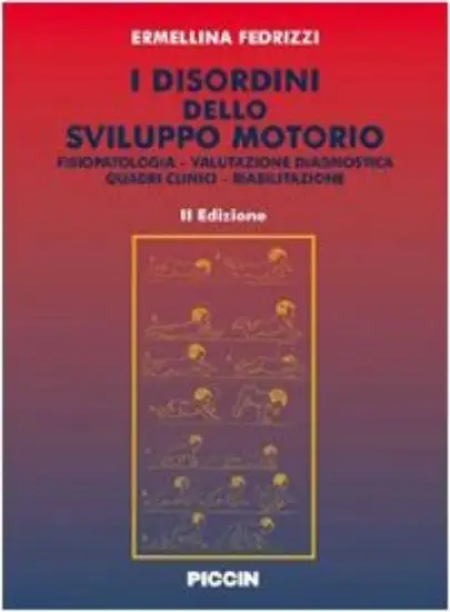 DISORDINI DELLO SVILUPPO MOTORIO. FISIOPATOLOGIA. VALUTAZIONE DIAGNOSTICA. QUADRI CLINICI. RIABI...