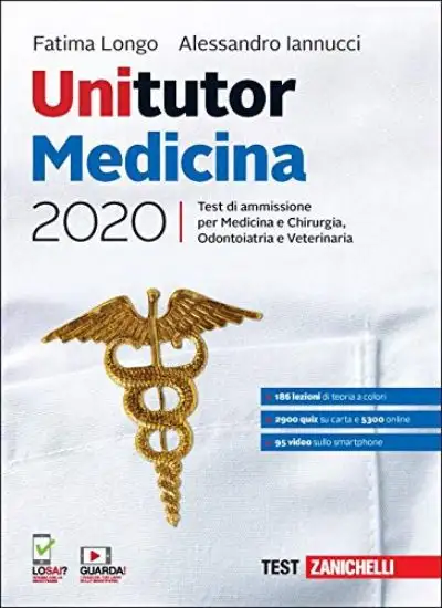 UNITUTOR MEDICINA 2020. TEST DI AMMISSIONE PER MEDICINA E CHIRURGIA, ODONTOIATRIA, VETERINARIA. CON