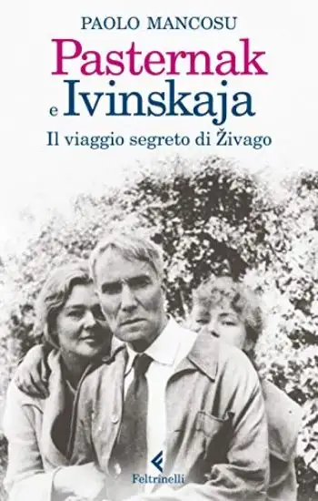 PASTERNAK E IVINSKAJA. IL VIAGGIO SEGRETO DI ZIVAGO
