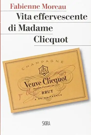 VITA EFFERVESCENTE DI MADAME CLICQUOT