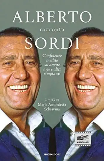 ALBERTO RACCONTA SORDI. CONFIDENZE INEDITE SU AMORE, ARTE E ALTRI RIMPIANTI