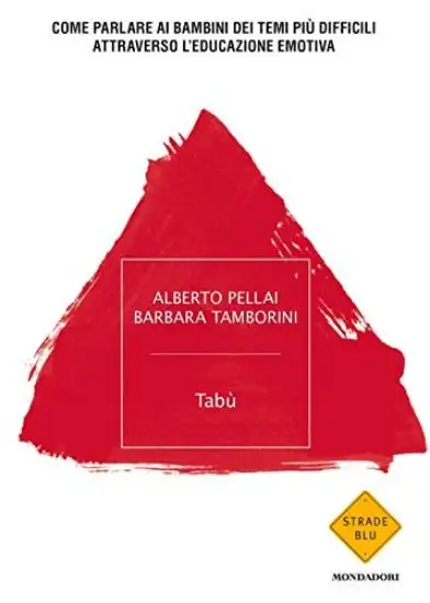 TABU`. COME PARLARE AI BAMBINI DEI TEMI PIU` DIFFICILI ATTRAVERSO L`EDUCAZIONE EMOTIVA