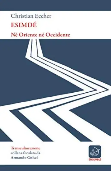 ESIMDE`. NE` ORIENTE NE` OCCIDENTE