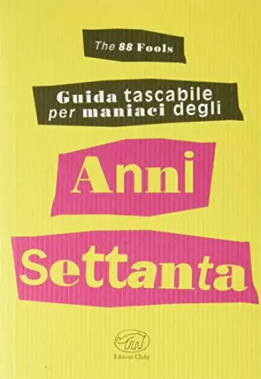 GUIDA TASCABILE PER MANIACI DEGLI ANNI SETTANTA