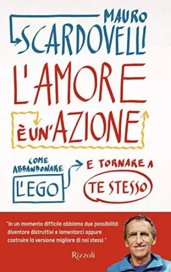 AMORE E` UN`AZIONE. COME ABBANDONARE L`EGO E TORNARE A TE STESSO (L`)
