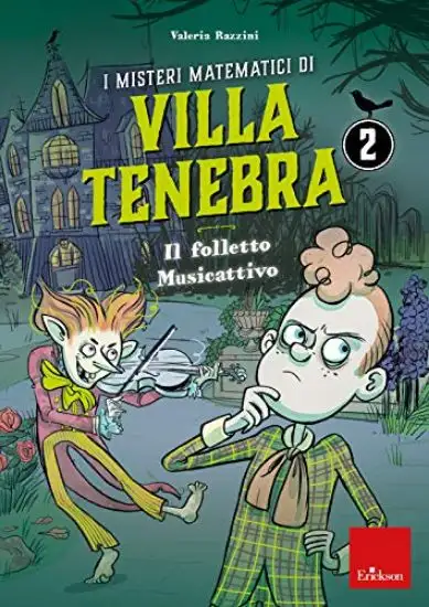 MISTERI MATEMATICI DI VILLA TENEBRA (I). VOL. 2: IL FOLLETTO MUSICATTIVO - VOLUME 2