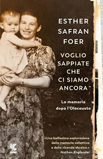 VOGLIO SAPPIATE CHE CI SIAMO ANCORA. LA MEMORIA DOPO L`OLOCAUSTO
