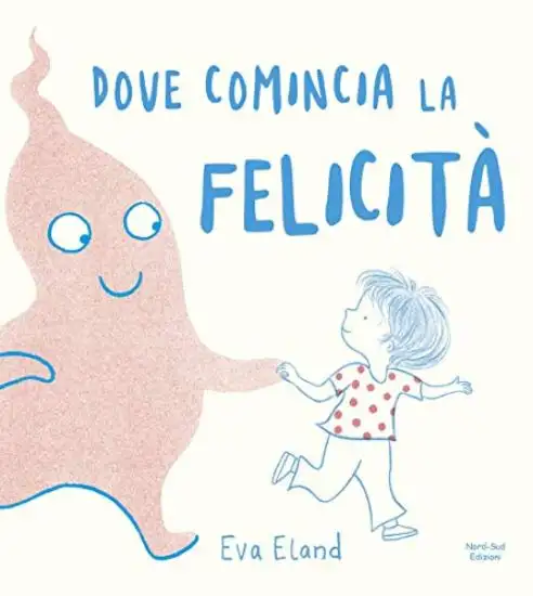 DOVE COMINCIA LA FELICITA`. EDIZ. A COLORI
