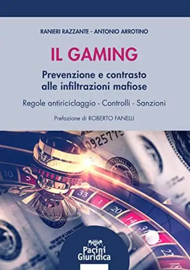 IL GAMING. PREVENZIONE E CONTRASTO DELLE INFILTRAZIONI MAFIOSE. REGOLE ANTIRICICLAGGIO. CONTROLLI E