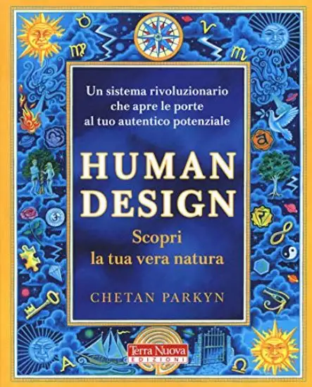 HUMAN DESIGN. SCOPRI LA TUA VERA NATURA. CON SOFTWARE