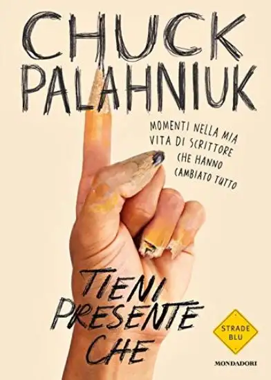 TIENI PRESENTE CHE. MOMENTI NELLA MIA VITA DI SCRITTORE CHE HANNO CAMBIATO TUTTO