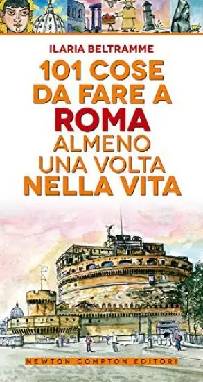 101 COSE DA FARE A ROMA ALMENO UNA VOLTA NELLA VITA