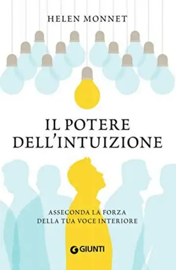 POTERE DELL`INTUIZIONE. ASSECONDA LA FORZA DELLA TUA VOCE INTERIORE (IL)
