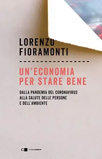 ECONOMIA PER STARE BENE. DALLA PANDEMIA DEL CORONAVIRUS ALLA SALUTE DELLE PERSONE E DELL`AMBIENT...