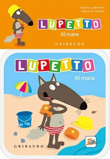 AL MARE. LUPETTO. AMICO LUPO. EDIZ. A COLORI