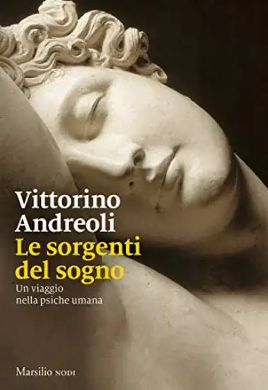 SORGENTI DEL SOGNO. UN VIAGGIO NELLA PSICHE UMANA (LE)