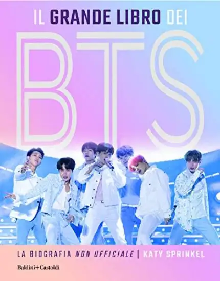 GRANDE LIBRO DEI BTS. LA BIOGRAFIA «NON UFFICIALE» (IL)