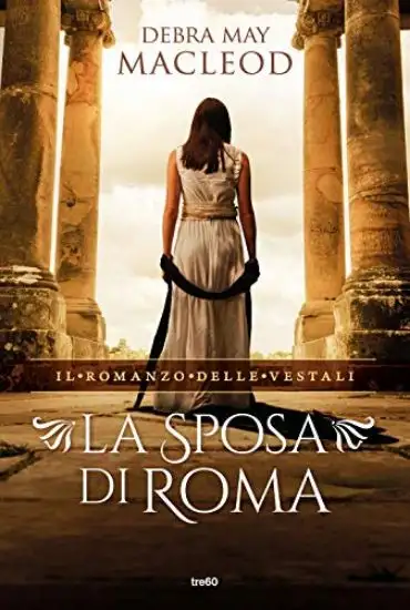 SPOSA DI ROMA. IL ROMANZO DELLE VESTALI (LA)