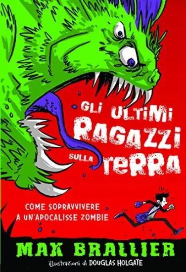COME SOPRAVVIVERE A UN`APOCALISSE ZOMBIE. GLI ULTIMI RAGAZZI SULLA TERRA. EDIZ. ILLUSTRATA