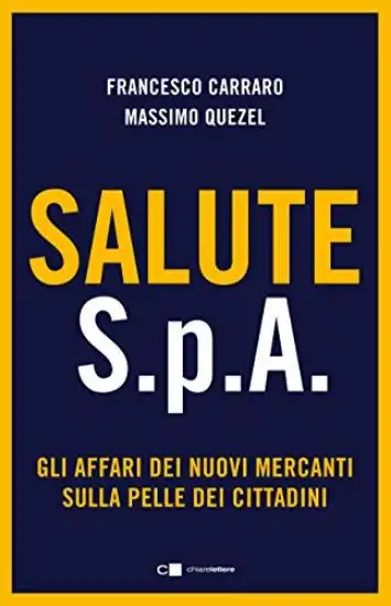 SALUTE S.P.A. GLI AFFARI DEI NUOVI MERCANTI SULLA PELLE DEI CITTADINI