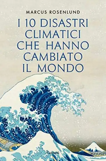 10 DISASTRI CLIMATICI CHE HANNO CAMBIATO IL MONDO (I)