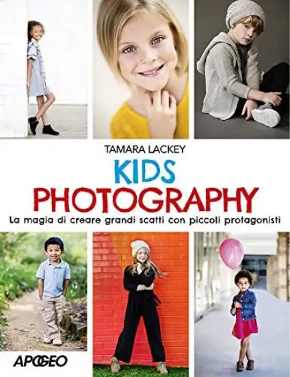 KIDS PHOTOGRAPHY FOTOGRAFARE I BAMBINI. LA MAGIA DI CREARE GRANDI SCATTI CON PICCOLI PROTAGONISTI