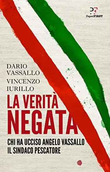VERITA` NEGATA. CHI HA UCCISO ANGELO VASSALLO IL SINDACO PESCATORE (LA)