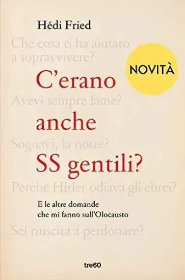 C`ERANO ANCHE SS GENTILI? E LE ALTRE DOMANDE CHE MI FANNO SULL`OLOCAUSTO