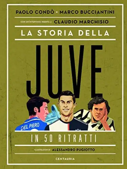 STORIA DELLA JUVE IN 50 RITRATTI (LA)