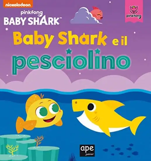 BABY SHARK E IL PESCIOLINO. EDIZ. A COLORI