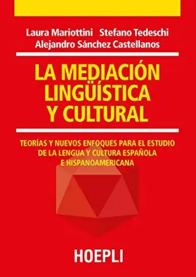 MEDIACIÓN LINGÜÍSTICA Y CULTURAL. TEORÍAS Y NUEVOS ENFOQUES PARA EL ESTUDIO DE LA LENGUA Y CULTU...