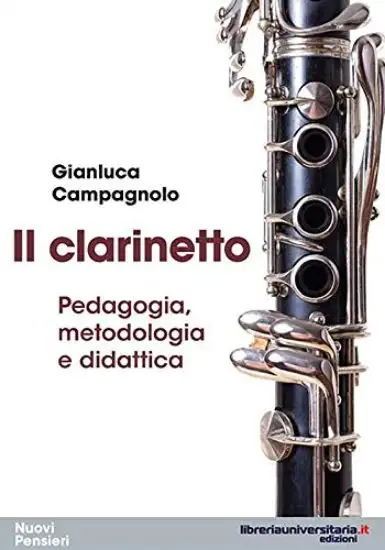 CLARINETTO. PEDAGOGIA, METODOLOGIA E DIDATTICA (IL)