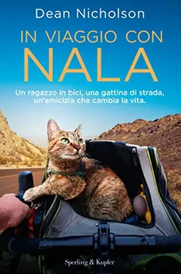 IN VIAGGIO CON NALA. UN UOMO IN BICI, UN GATTO DI STRADA, UN`AMICIZIA CHE CAMBIA LA VITA