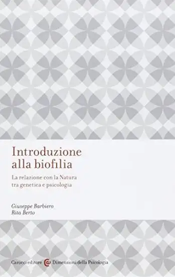 INTRODUZIONE ALLA BIOFILIA. LA RELAZIONE CON LA NATURA TRA GENETICA E PSICOLOGIA