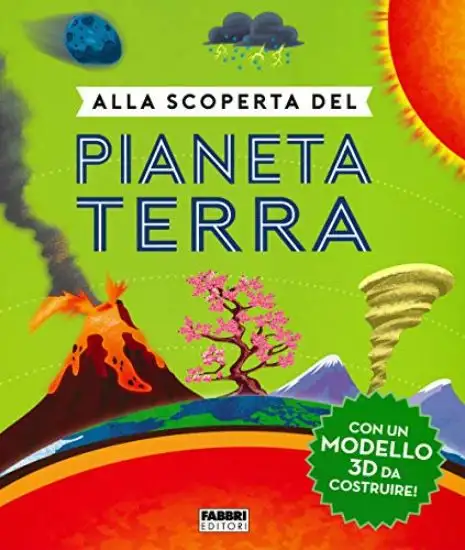 ALLA SCOPERTA DEL PIANETA TERRA