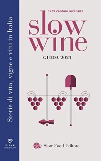SLOW WINE 2021. STORIE DI VITA, VIGNE, VINI IN ITALIA