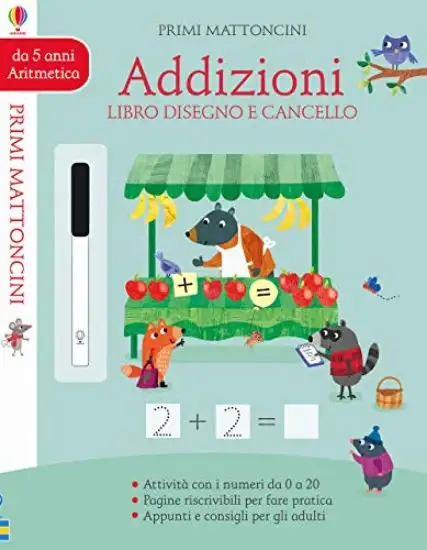 ADDIZIONI. LIBRO DISEGNO E CANCELLO. PRIMI MATTONCINI. EDIZ. A COLORI. CON GADGET