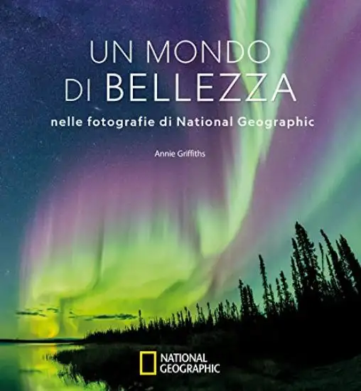 MONDO DI BELLEZZA NELLE FOTOGRAFIE DI NATIONAL GEOGRAPHIC (UN)