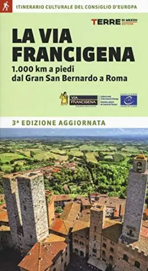 VIA FRANCIGENA. 1.000 KM A PIEDI DAL GRAN SAN BERNARDO A ROMA (LA)