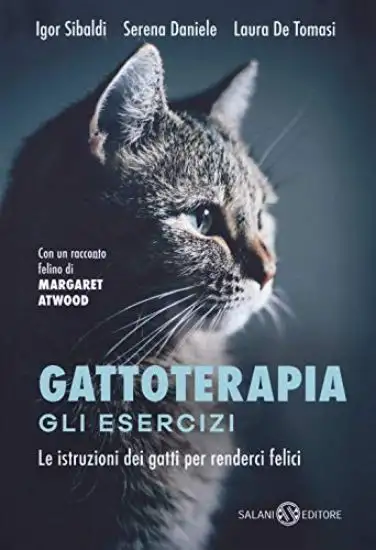 GATTOTERAPIA. GLI ESERCIZI. LE ISTRUZIONI DEI GATTI PER RENDERCI FELICI