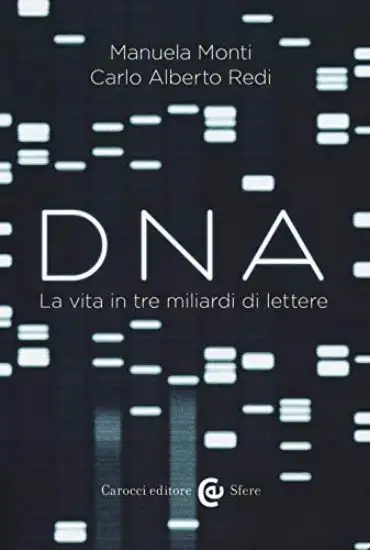 DNA. LA VITA IN TRE MILIARDI DI LETTERE