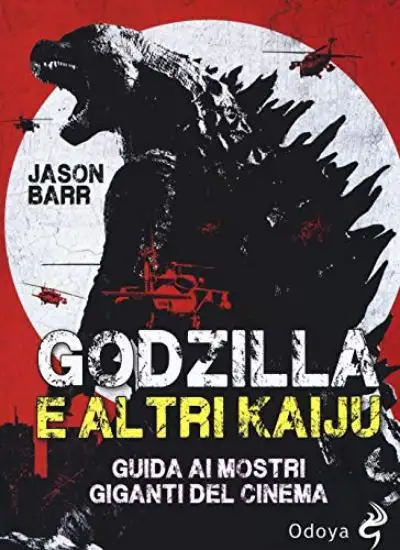 GODZILLA E ALTRI KAIJU. GUIDA AI MOSTRI GIGANTI DEL CINEMA