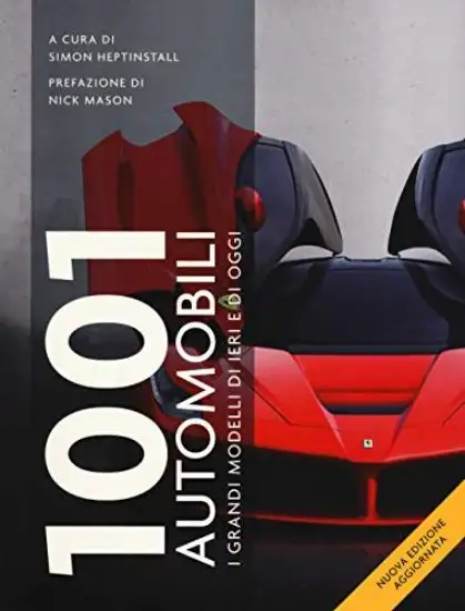 1001 AUTOMOBILI. I GRANDI MODELLI DI IERI