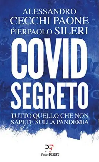 COVID SEGRETO. TUTTO QUELLO CHE NON SAPETE SULLA PANDEMIA