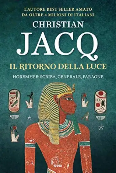 RITORNO DELLA LUCE. HOREMHEB: SCRIBA, GENERALE, FARAONE (IL)