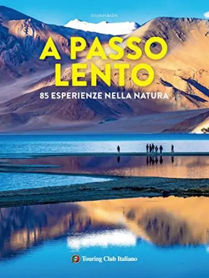 A PASSO LENTO. 85 ESPERIENZE NELLA NATURA